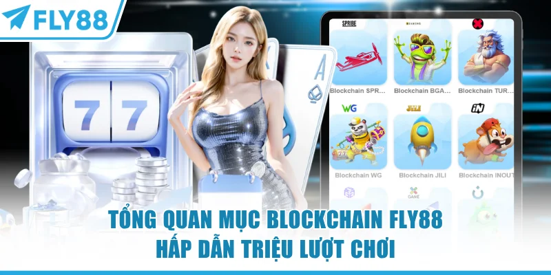 Tổng quan mục blockchain FLY88 hấp dẫn triệu lượt chơi